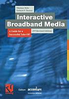 Interactive broadband media : a guide for a successful take-off.