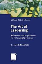 The art of leadership Reflexionen und Inspirationen für wirkungsvolle Führung