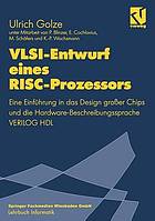 VLSI-Entwurf eines RISC-Prozessors eine Einführung in das Design grosser Chips und die Hardware-Beschreibungssprache VERILOG HDL