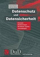 Datenschutz und Datensicherheit : Konzepte, Realisierungen, Rechtliche Aspekte, Anwendungen