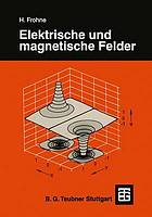 Elektrische und magnetische Felder mit 140 Beispielen
