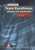 Team Excellence effizient und verständlich praxisrelevantes Wissen in 24 Schritten