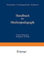 Handbuch der Medienpädagogik Theorieansätze, Traditionen, Praxisfelder, Forschungsperspektiven