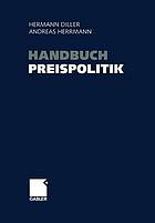 Handbuch Preispolitik Strategien -- Planung -- Organisation -- Umsetzung