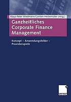 Ganzheitliches Corporate finance Management Konzept - Anwendungsfelder - Praxisbeispiele