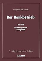 Der Bankbetrieb : Band III: Rechnungswesen Bankpolitik