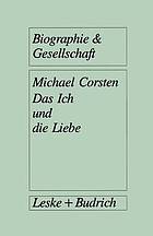 Das Ich und die Liebe : Subjektivität Intimität Vergesellschaftung