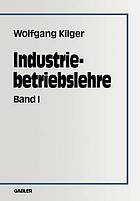 Industriebetriebslehre : Band 1