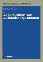 Akkulturation von Auslandsakquisitionen : Eine Untersuchung zur unternehmenskulturellen Anpassung