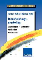 Dienstleistungsmarketing : Grundlagen - Konzepte - Methoden