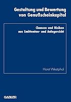 Gestaltung und Bewertung von Genußscheinkapital : Chancen und Risiken aus Emittenten- und Anlegersicht