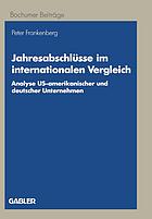 Jahresabschlüsse im internationalen Vergleich : Analyse US-amerikanischer und deutscher Unternehmen