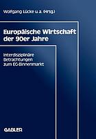 Europäische Wirtschaft der 90er [neunziger] Jahre interdisziplinäre Betrachtungen zum EG-Binnenmarkt