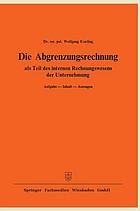 Die Abgrenzungsrechnung : als Teil des internen Rechnungswesens der Unternehmung. Aufgabe - Inhalt - Aussagen