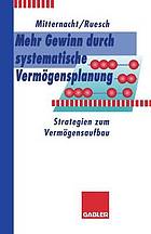 Mehr gewinn durch systematische vermgensplanung : strategien zum vermgensaufbau.