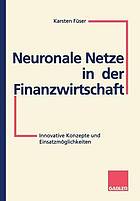 Neuronale Netze in der Finanzwirtschaft Innovative Konzepte und Einsatzmöglichkeiten