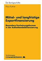 Mittel- und langfristige Exportfinanzierung : Besondere Erscheinungsformen in der Außenhandelsfinanzierung