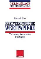 Festverzinsliche Wertpapiere : Varianten, Kennzahlen, Strategien