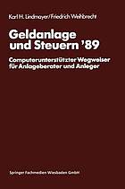 Geldanlage und Steuern '89 : Computerunterstützter Wegweiser für Anlageberater und Anleger