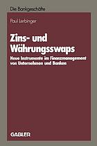 Zins- und Währungsswaps : Neue Instrumente im Finanzmanagement von Unternehmen und Banken