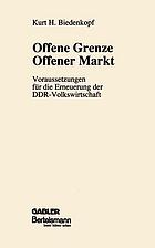 Offene Grenze, Offener Markt : Voraussetzung für die Erneuerung der DDR-Volkswirtschaft