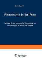 Finanzanalyse in der Praxis Anleitung für d. systemat. Unters. von Unternehmungen in Europa u. Übersee