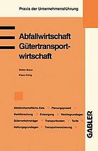 Abfallwirtschaft : abfallwirtschaftliche Ziele, abfallwirtschaftlicher Planungsprozess, abfallwirtschaftliche Marktforschung, Grundfragen der Entsorgung, gesetzliche Grundla gen