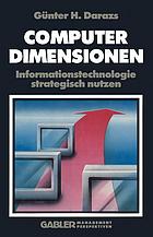 Computer Dimensionen : Informationstechnologie strategisch nutzen