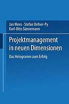 Projektmanagement in neuen Dimensionen : Das Helogramm zum Erfolg