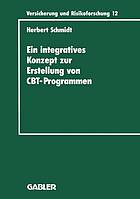 Ein integratives Konzept zur Erstellung von Computer-Based-Training-Programmen : dargestellt am Beispiel eines CBT-Programms für die versicherungsbetriebliche Aus- und Weiterbildung