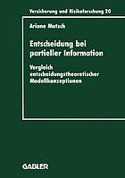 Entscheidung bei partieller Information : Vergleich entscheidungstheoretischer Modellkonzeptionen