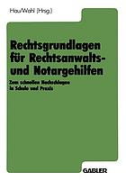 Rechtsgrundlagen für Rechtsanwalts- und Notargehilfen : Zum schnellen Nachschlagen in Schule und Praxis