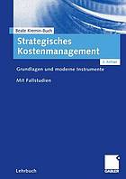 Strategisches Kostenmanagement : Grundlagen und moderne Instrumente