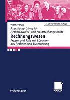 Abschlussprüfung für Rechtsanwalts- und Notarfachangestellte [...] Rechnungswesen : Fragen und Fälle mit Lösungen aus Rechnen und Buchführung / Werner Hau