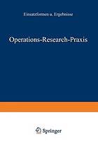 Operations-Research-Praxis - Einsatzformen und Ergebnisse