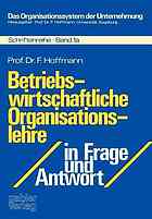 Betriebswirtschaftliche Organisationslehre in Frage und Antwort