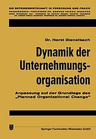 Dynamik der Unternehmungsorganisation : Anpassung auf der Grundlage des "Planned Organizational Change"