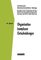 Organisation komplexer Entscheidungen