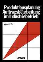 Produktionsplanung und Auftragsbearbeitung im Industriebetrieb