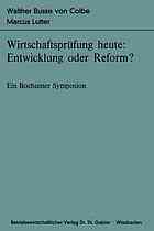 Wirtschaftsprüfung heute: Entwicklung oder Reform? : Ein Bochumer Symposion