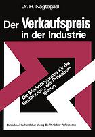 Der verkaufspreis in der industrie : die marketingpraxis fur die bestimmung der ...