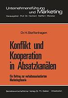 Konflikt und Kooperation in Absatzkanälen ein Beitr. z. verhaltensorientierten Marketingtheorie