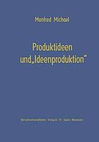 Produktideen und "Ideenproduktion"