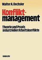 Konfliktmanagement : Theorie und Praxis industrieller Arbeitskonflikte