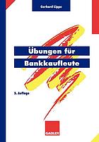 Übungen für Bankkaufleute über 600 programmierte Fragen mit mehr als 3500 Antworten zu den Gebieten Wirtschaftslehre, Bankbetriebslehre, Aussenhandel, Auslandsgeschäft, Rechnungswesen, Organisation und Datenverarbeitung, Geld, Wirtschaft, Währung, politisches Grundwissen