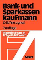 Der Bank- und Sparkassenkaufmann : Betriebswirtschaftliches und rechtliches Repetitorium in Fragen und Antworten.