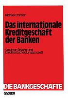 Das internationale Kreditgeschäft der Banken Struktur, Risiken u. Kreditentscheidungsprozess