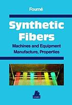 Synthetic fibers : machines and equipment, manufacture, properties