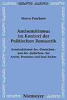 Antisemitismus im Kontext der politischen Romantik : Konstruktionen des "Deutschen" und des "Jüdischen" bei Arnim, Brentano und Saul Ascher