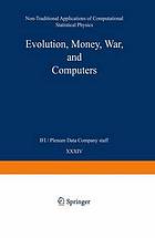 Evolution, money, war and computers : non-traditional applications of computational statistical physics